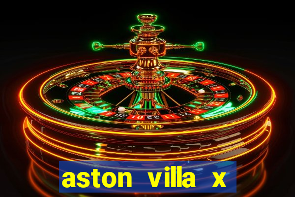 aston villa x manchester united