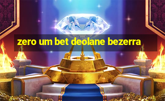 zero um bet deolane bezerra