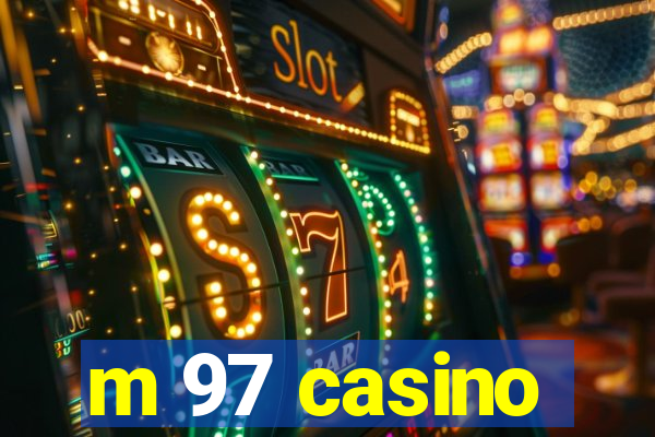 m 97 casino