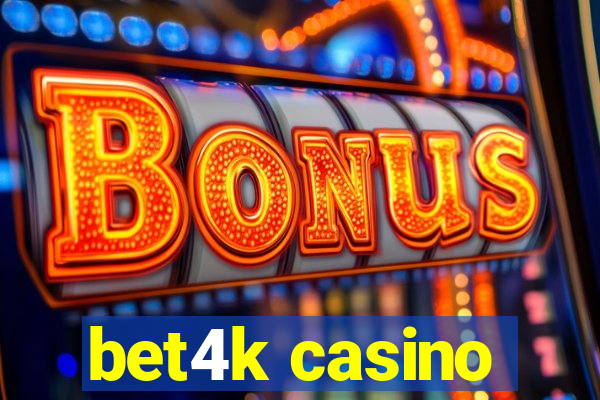 bet4k casino