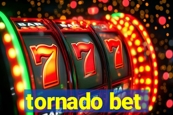 tornado bet