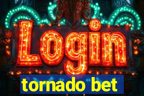 tornado bet