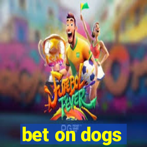 bet on dogs