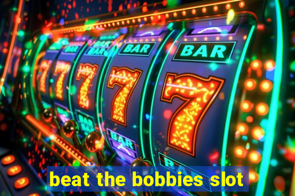 beat the bobbies slot