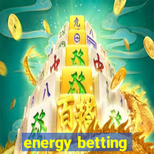 energy betting