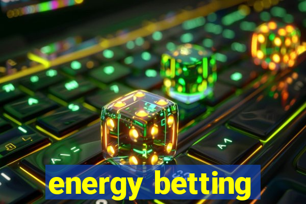 energy betting