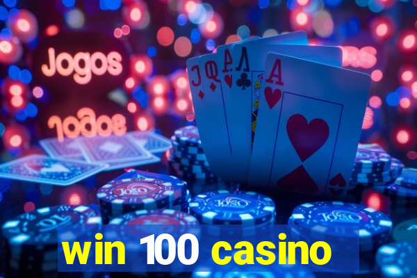 win 100 casino