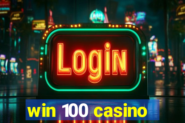 win 100 casino