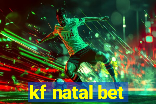 kf natal bet