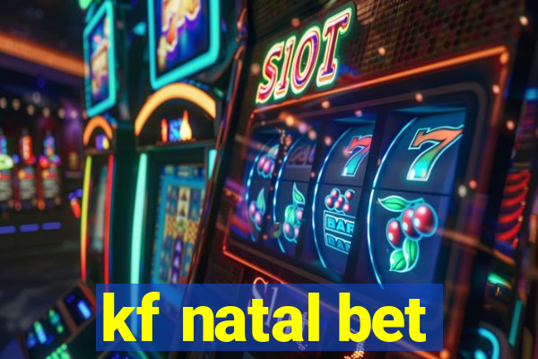 kf natal bet