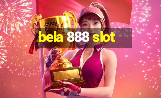 bela 888 slot