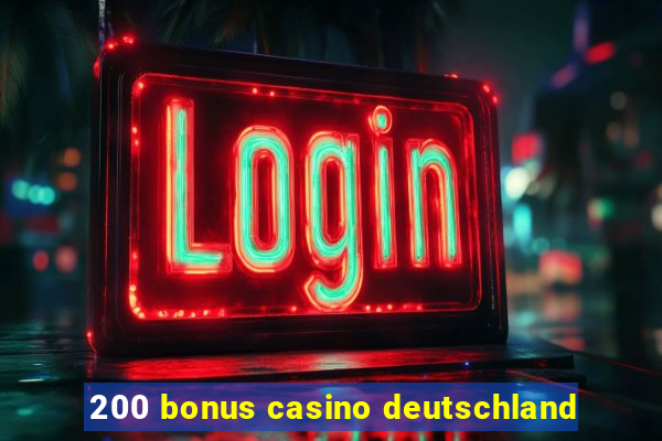 200 bonus casino deutschland