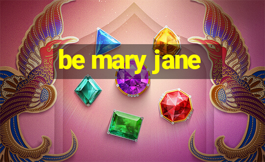 be mary jane