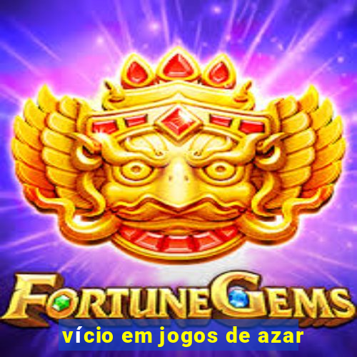 vício em jogos de azar