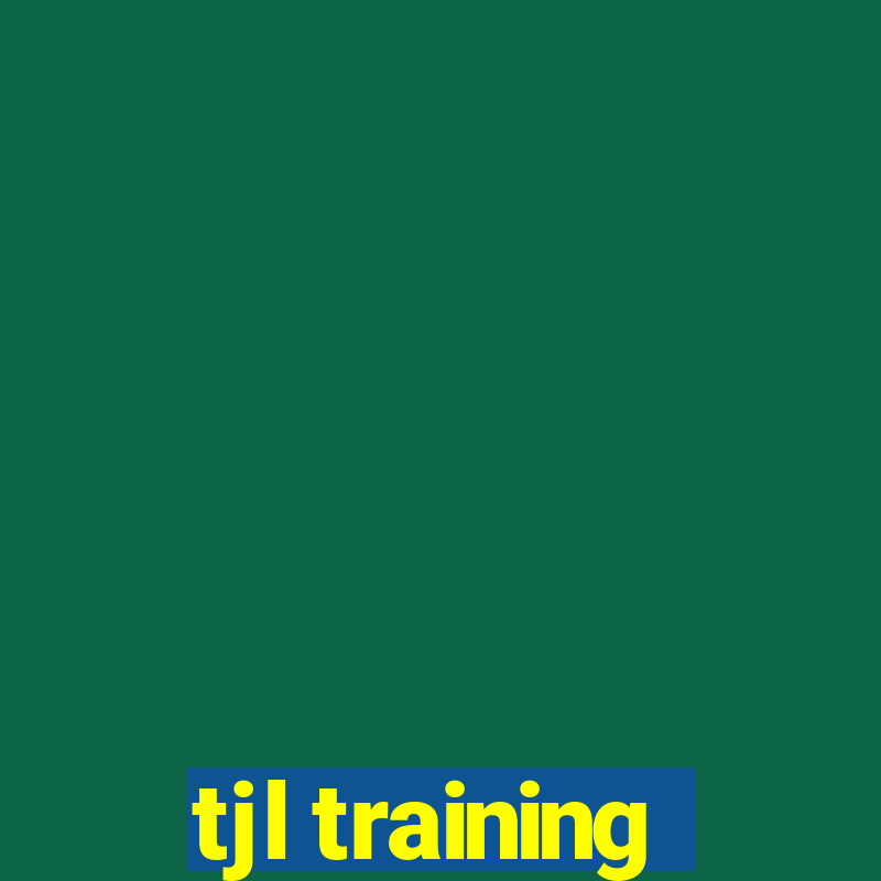 tjl training