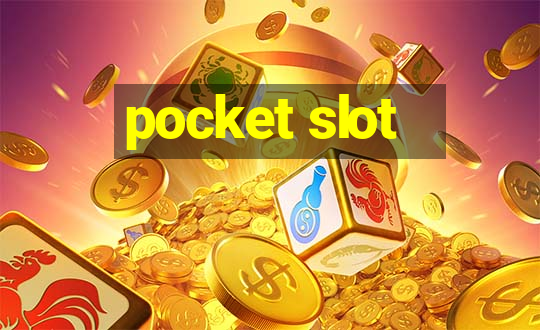 pocket slot