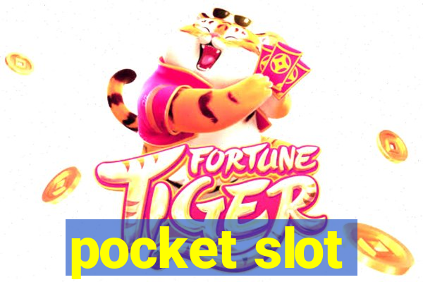 pocket slot