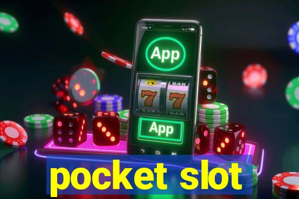 pocket slot