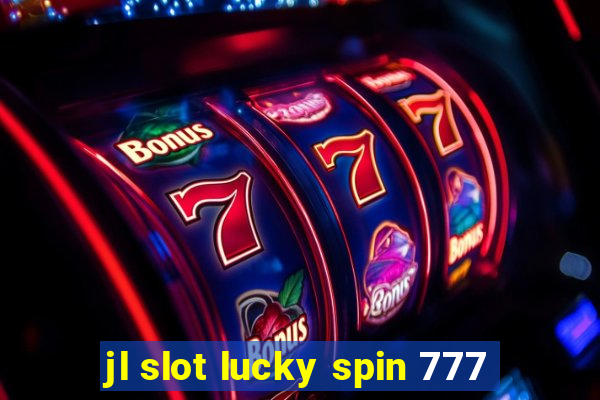 jl slot lucky spin 777