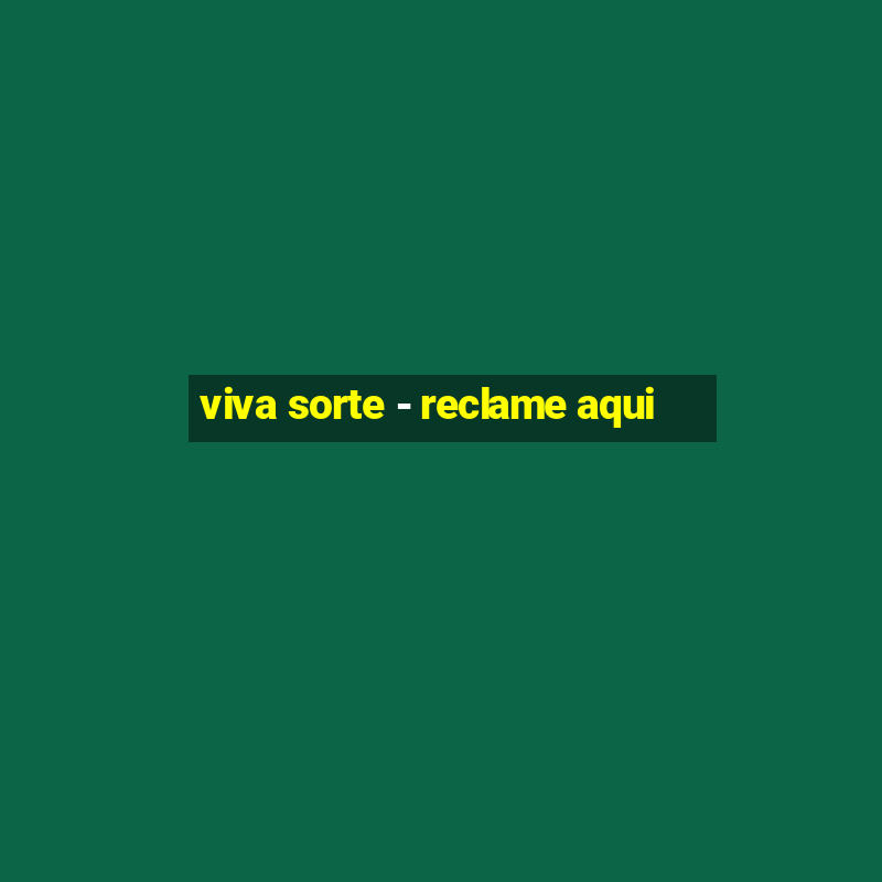 viva sorte - reclame aqui