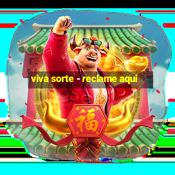 viva sorte - reclame aqui