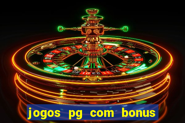 jogos pg com bonus de cadastro