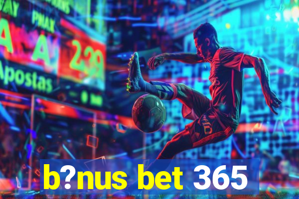 b?nus bet 365