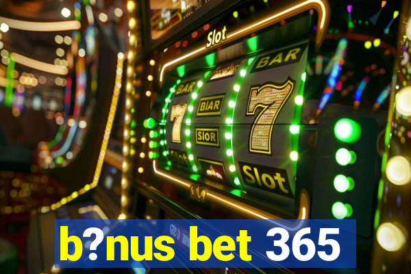 b?nus bet 365