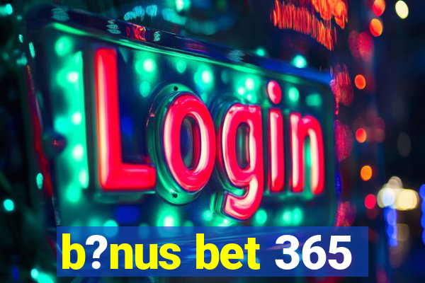 b?nus bet 365