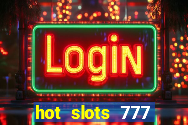 hot slots 777 dinheiro real