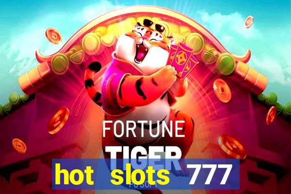 hot slots 777 dinheiro real