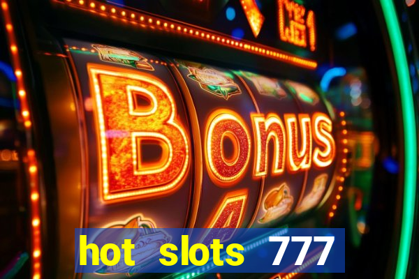 hot slots 777 dinheiro real