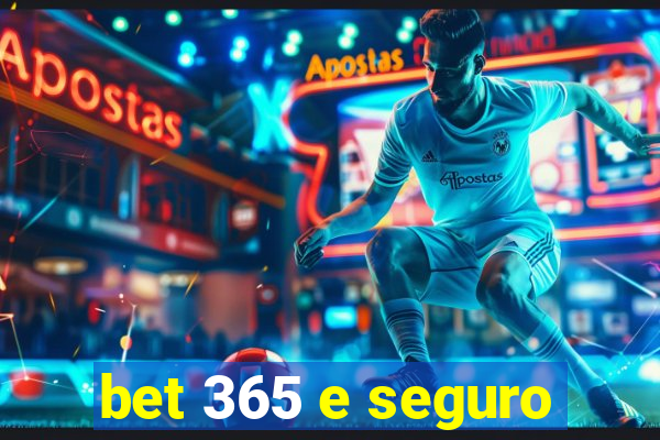 bet 365 e seguro