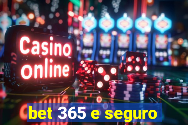 bet 365 e seguro