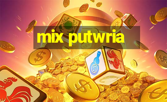 mix putwria