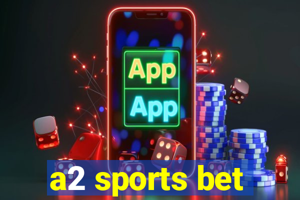 a2 sports bet