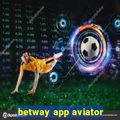 betway app aviator