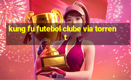 kung fu futebol clube via torrent