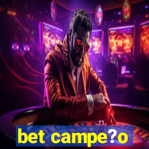 bet campe?o