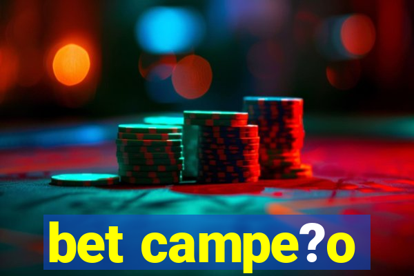 bet campe?o