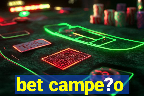 bet campe?o