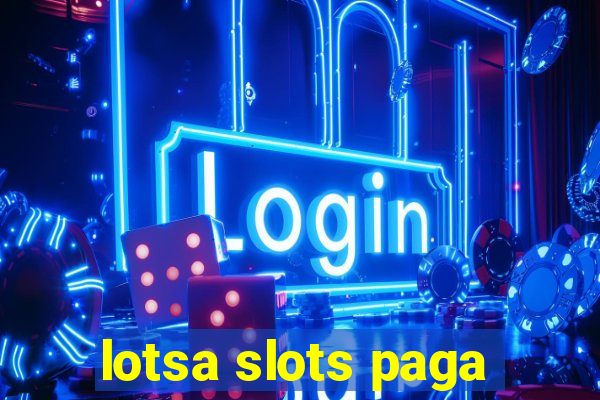 lotsa slots paga