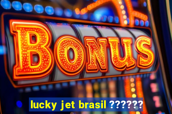 lucky jet brasil ??????