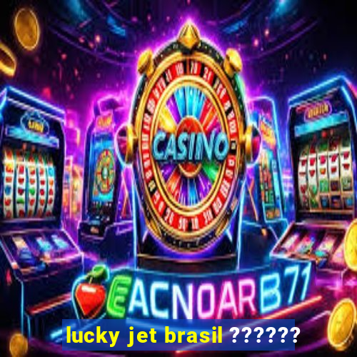 lucky jet brasil ??????