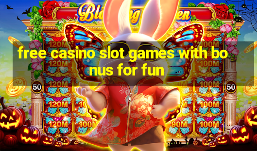 free casino slot games with bonus for fun