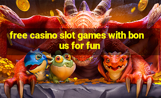 free casino slot games with bonus for fun