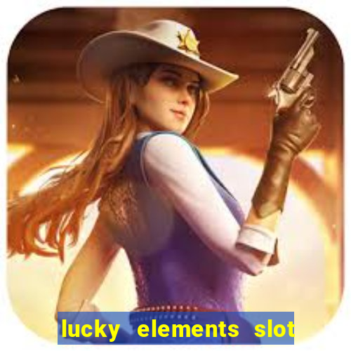 lucky elements slot free play