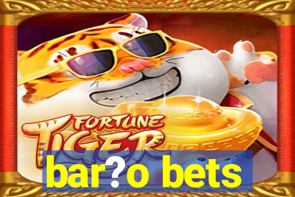 bar?o bets