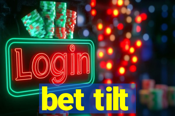 bet tilt