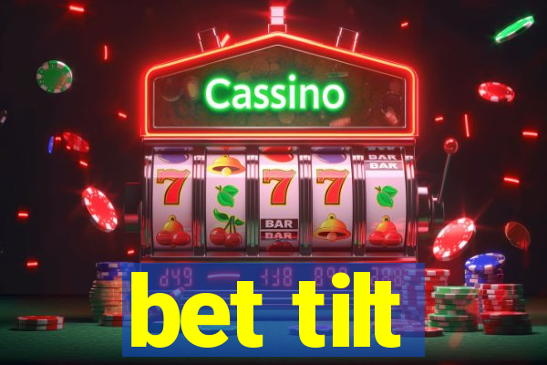 bet tilt